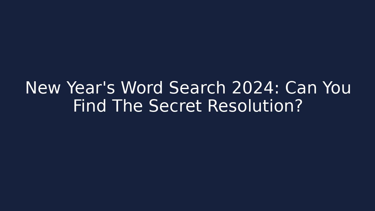 New Year's Word Search 2024: Can You Find The Secret Resolution?