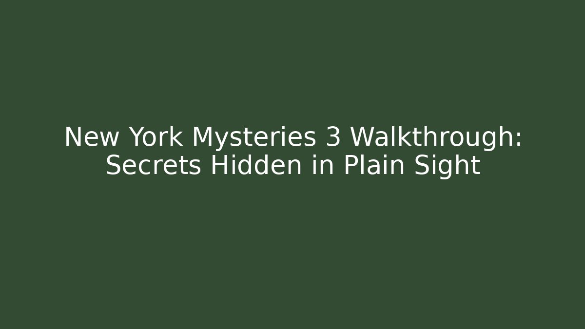 New York Mysteries 3 Walkthrough: Secrets Hidden in Plain Sight - Andrea Zevedo