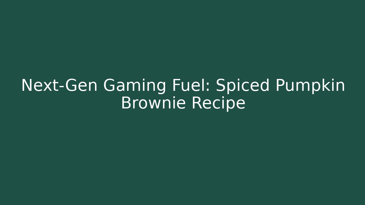 Next-Gen Gaming Fuel: Spiced Pumpkin Brownie Recipe