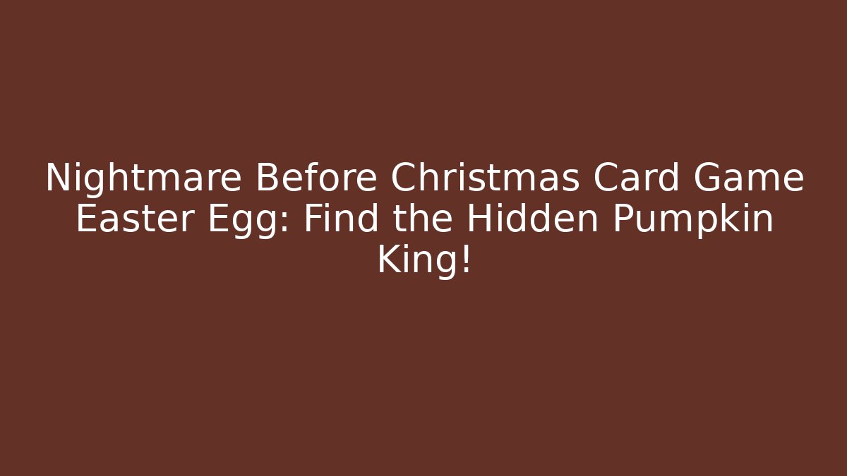 Nightmare Before Christmas Card Game Easter Egg: Find the Hidden Pumpkin King!