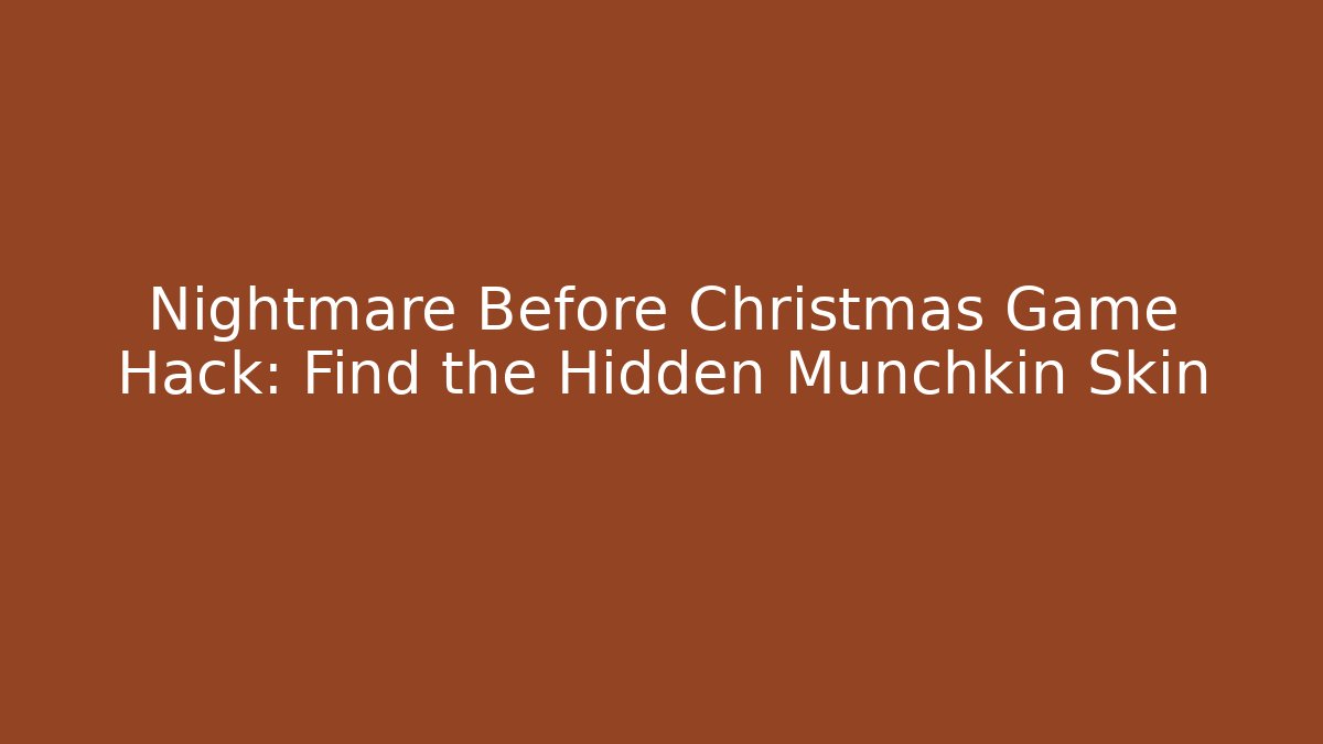 Nightmare Before Christmas Game Hack: Find the Hidden Munchkin Skin