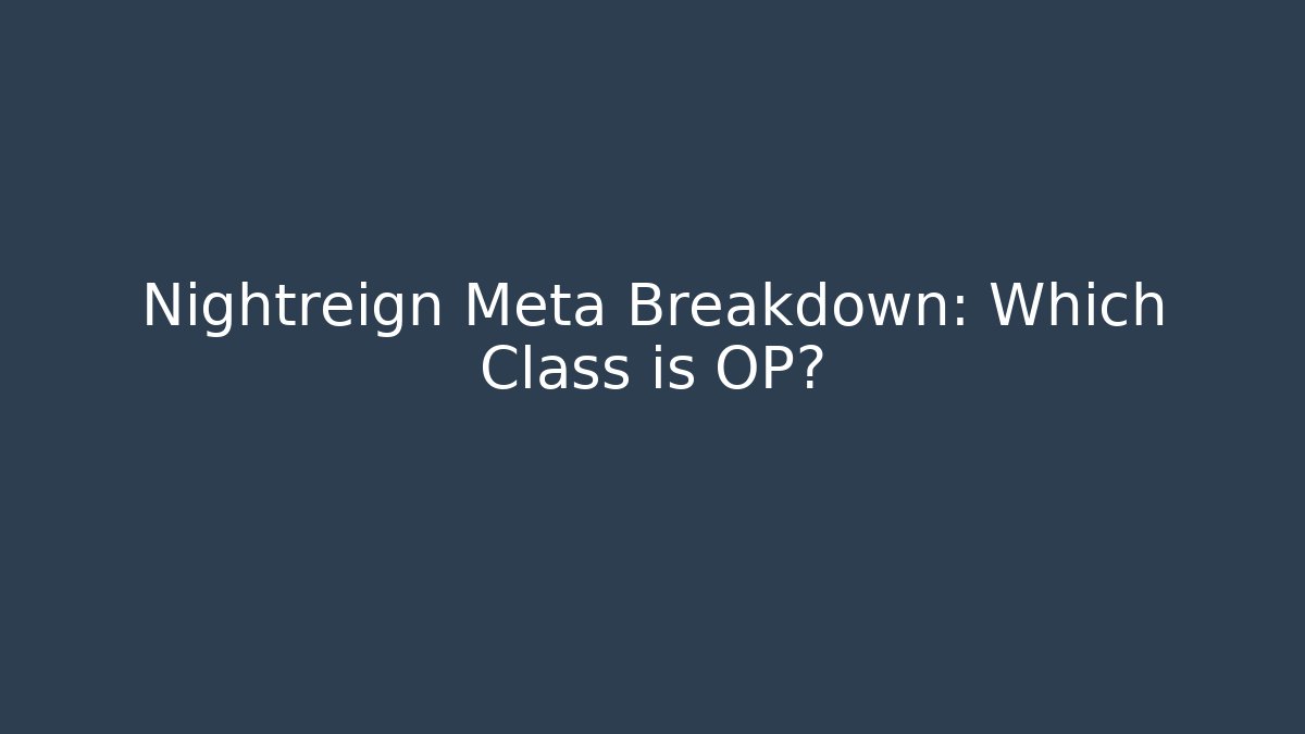 Nightreign Meta Breakdown: Which Class is OP?