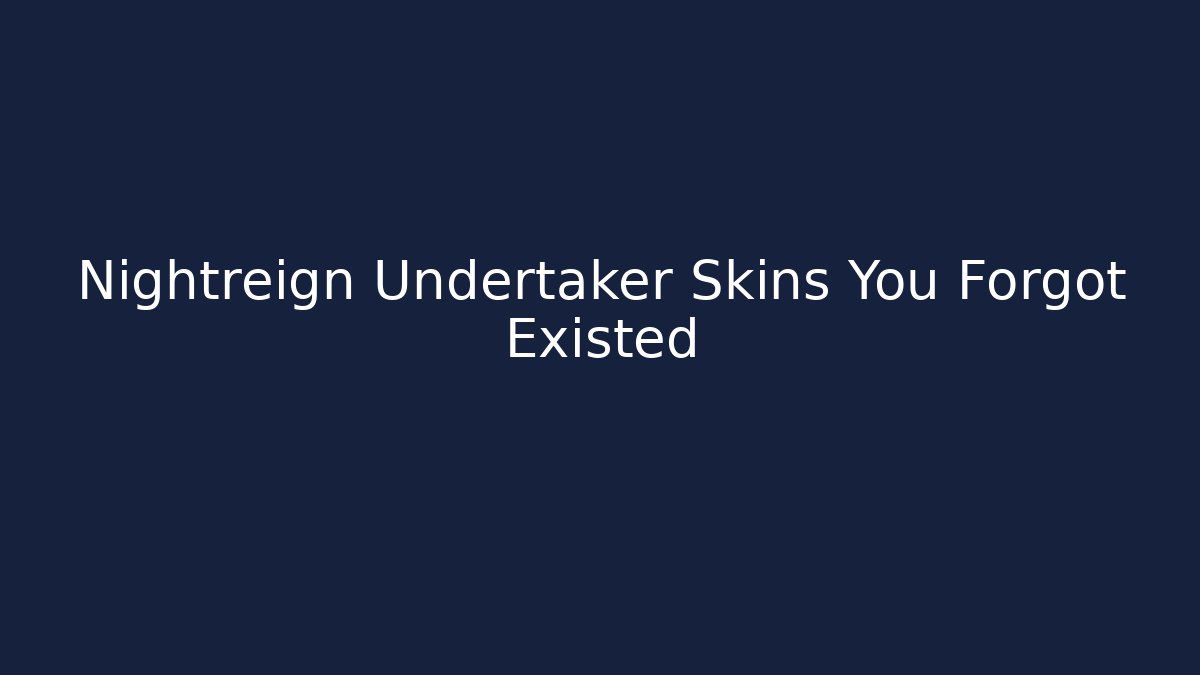 Nightreign Undertaker Skins You Forgot Existed - Andrea Zevedo