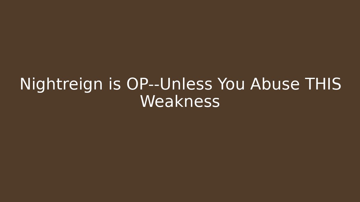 Nightreign is OP—Unless You Abuse THIS Weakness