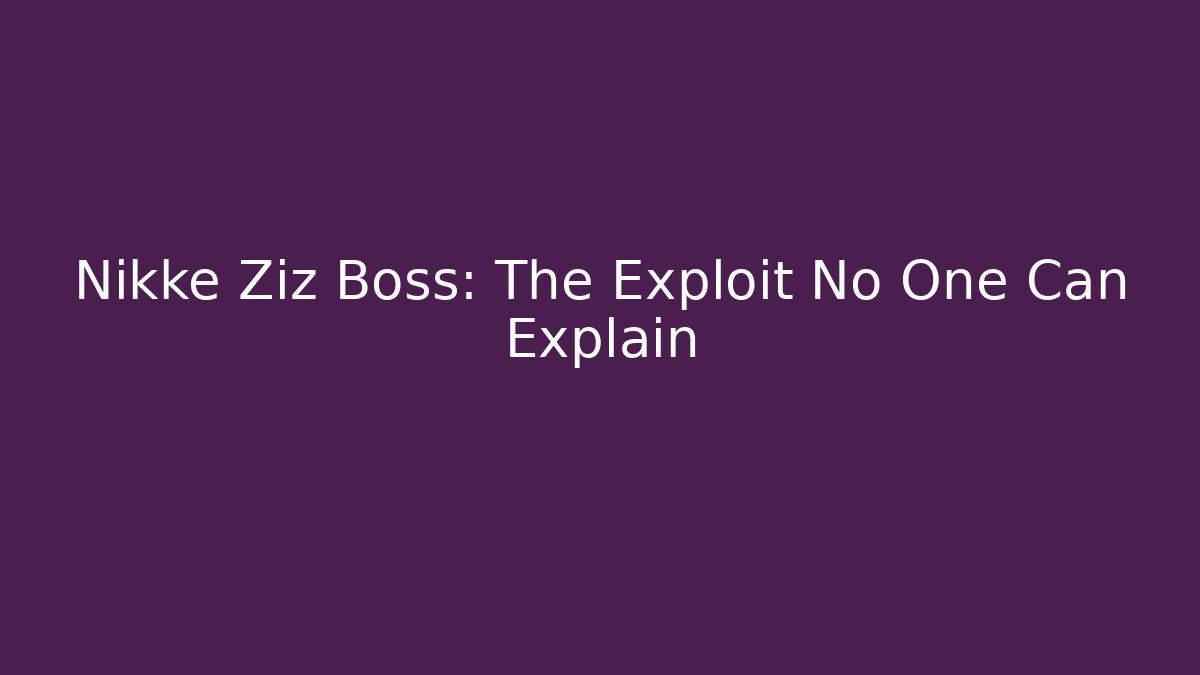 Nikke Ziz Boss: The Exploit No One Can Explain - Andrea Zevedo