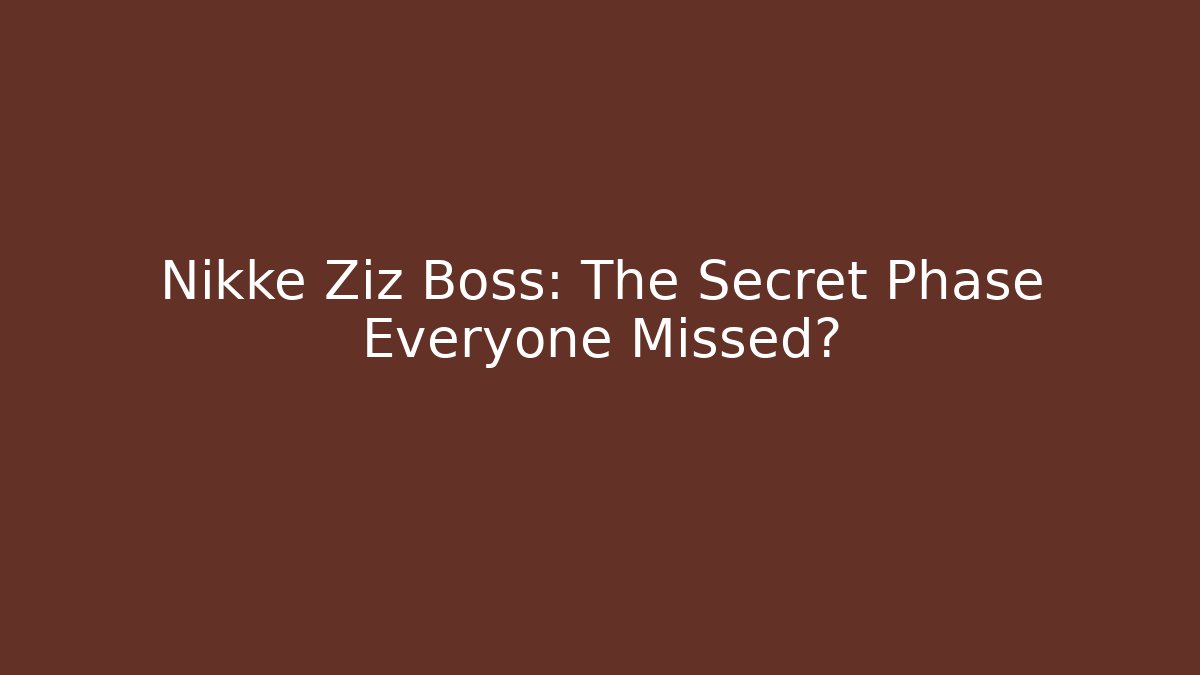 Nikke Ziz Boss: The Secret Phase Everyone Missed?