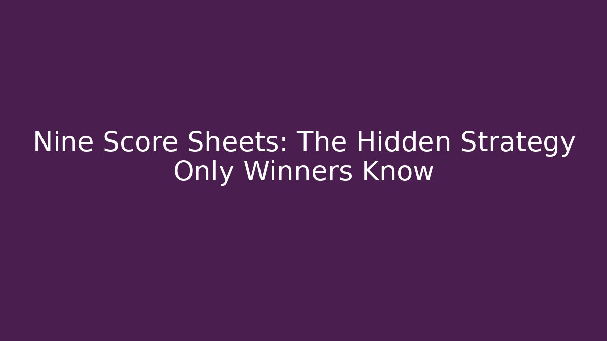 Nine Score Sheets: The Hidden Strategy Only Winners Know - Andrea Zevedo