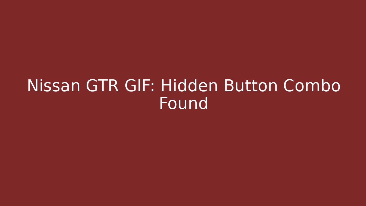 Nissan GTR GIF: Hidden Button Combo Found - Andrea Zevedo