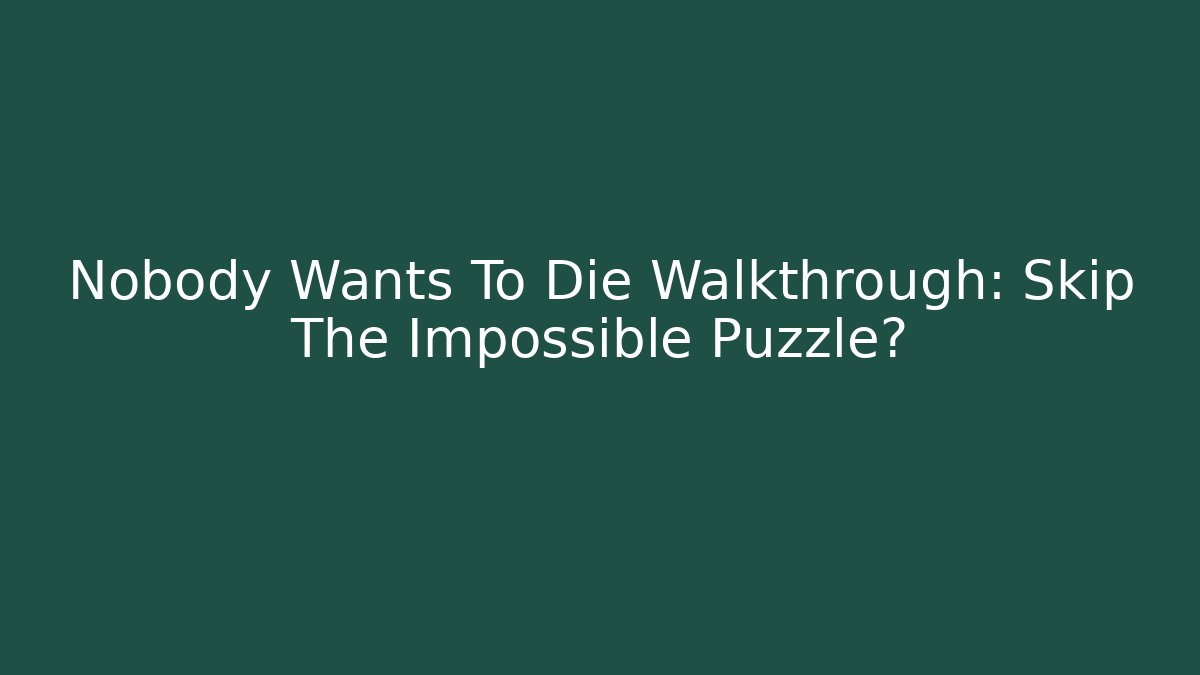 Nobody Wants To Die Walkthrough: Skip The Impossible Puzzle?