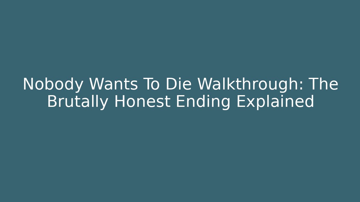 Nobody Wants To Die Walkthrough: The Brutally Honest Ending Explained - Andrea Zevedo