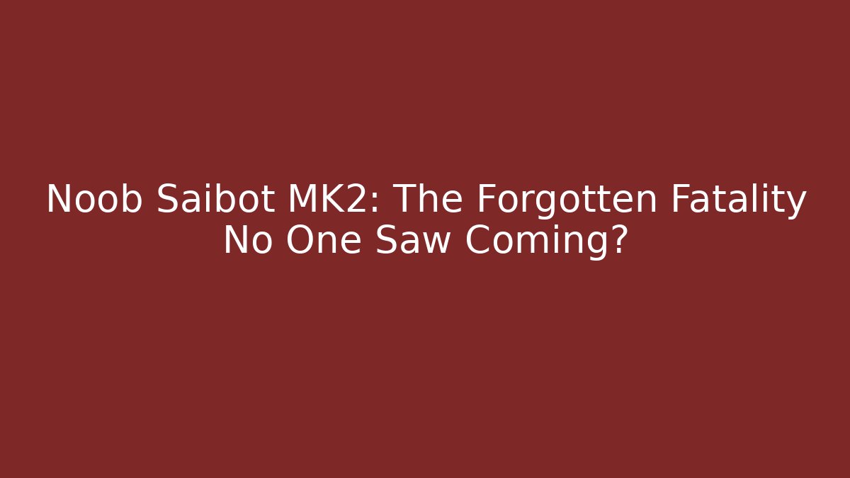 Noob Saibot MK2: The Forgotten Fatality No One Saw Coming?