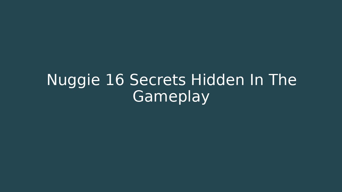 Nuggie 16 Secrets Hidden In The Gameplay