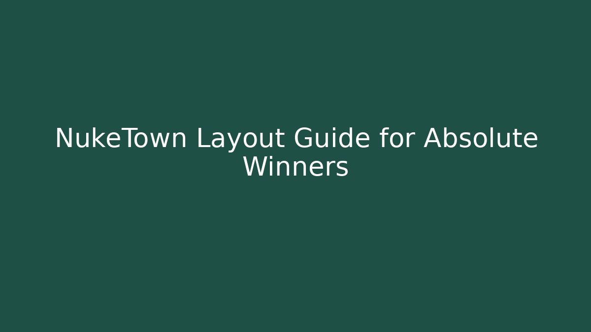 NukeTown Layout Guide for Absolute Winners