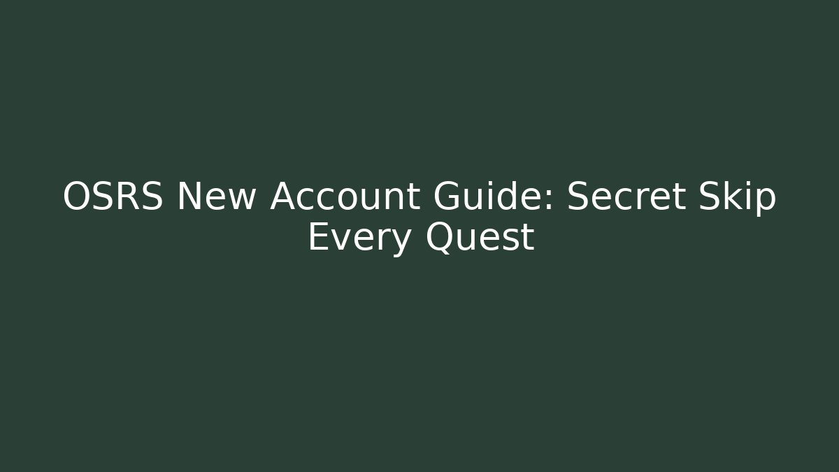 OSRS New Account Guide: Secret Skip Every Quest - Andrea Zevedo
