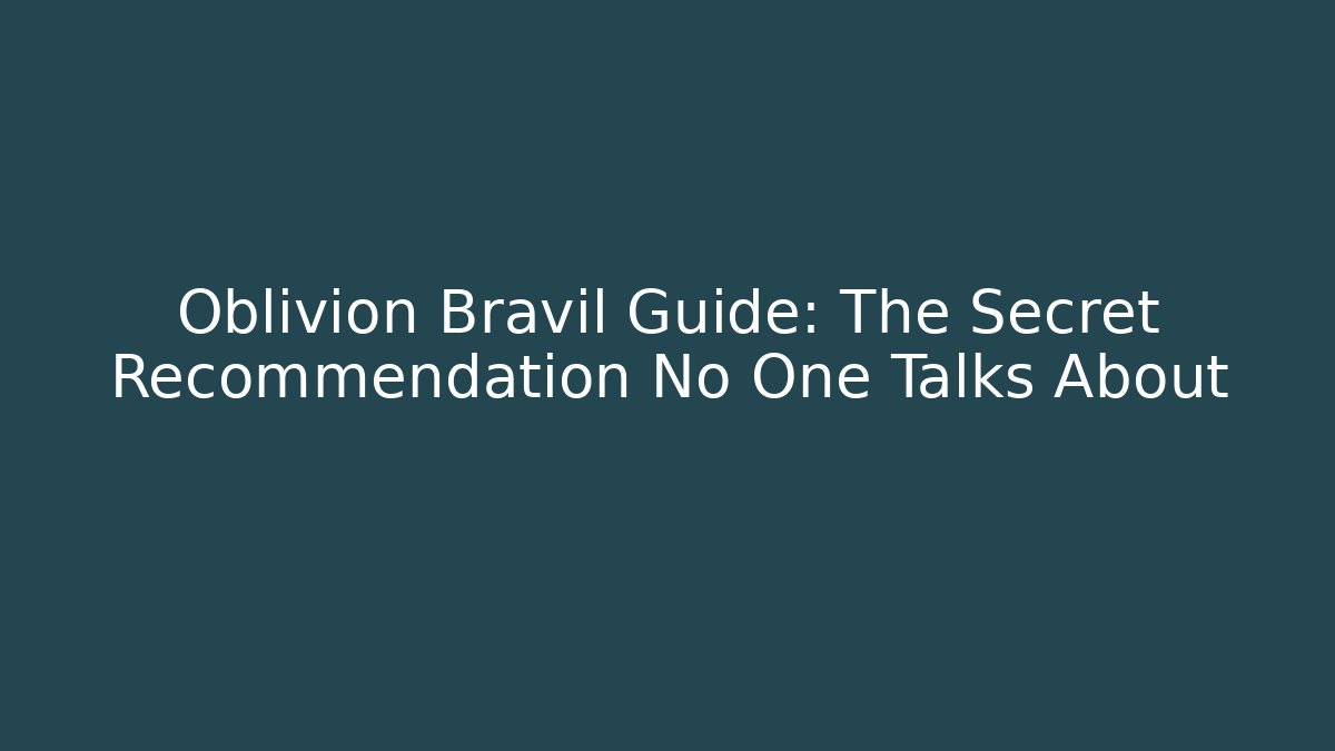 Oblivion Bravil Guide: The Secret Recommendation No One Talks About - Andrea Zevedo