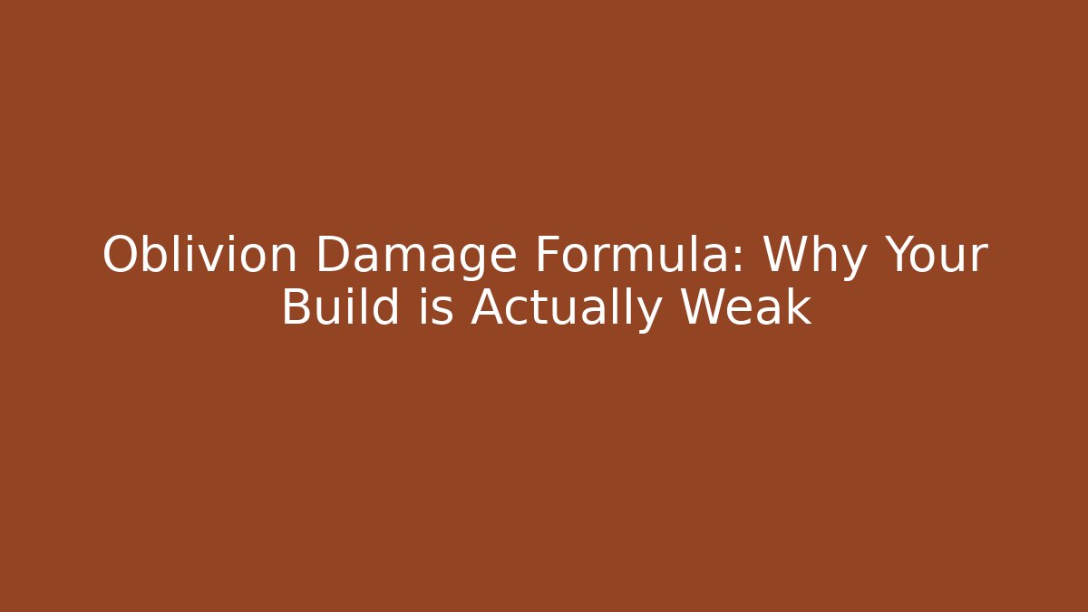 Oblivion Damage Formula: Why Your Build is Actually Weak