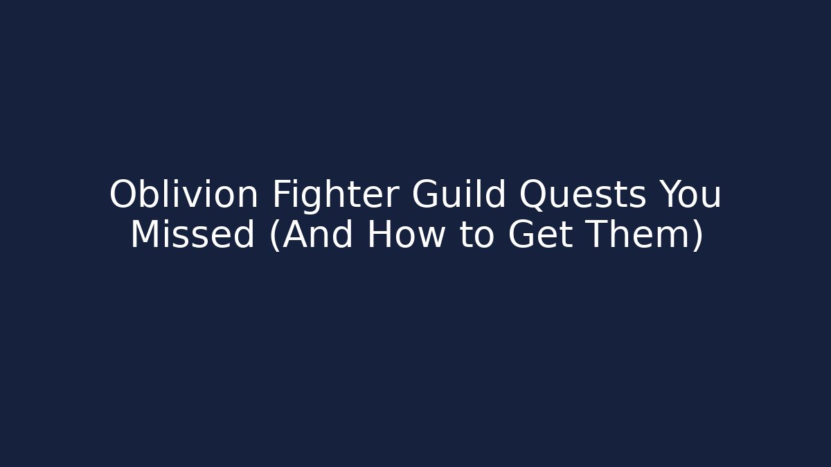 Oblivion Fighter Guild Quests You Missed (And How to Get Them)