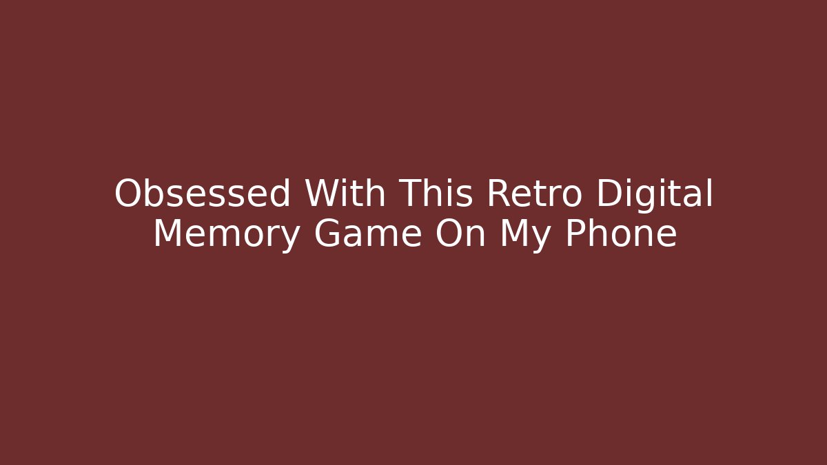 Obsessed With This Retro Digital Memory Game On My Phone