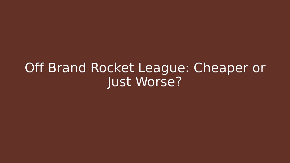 Off Brand Rocket League: Cheaper or Just Worse?
