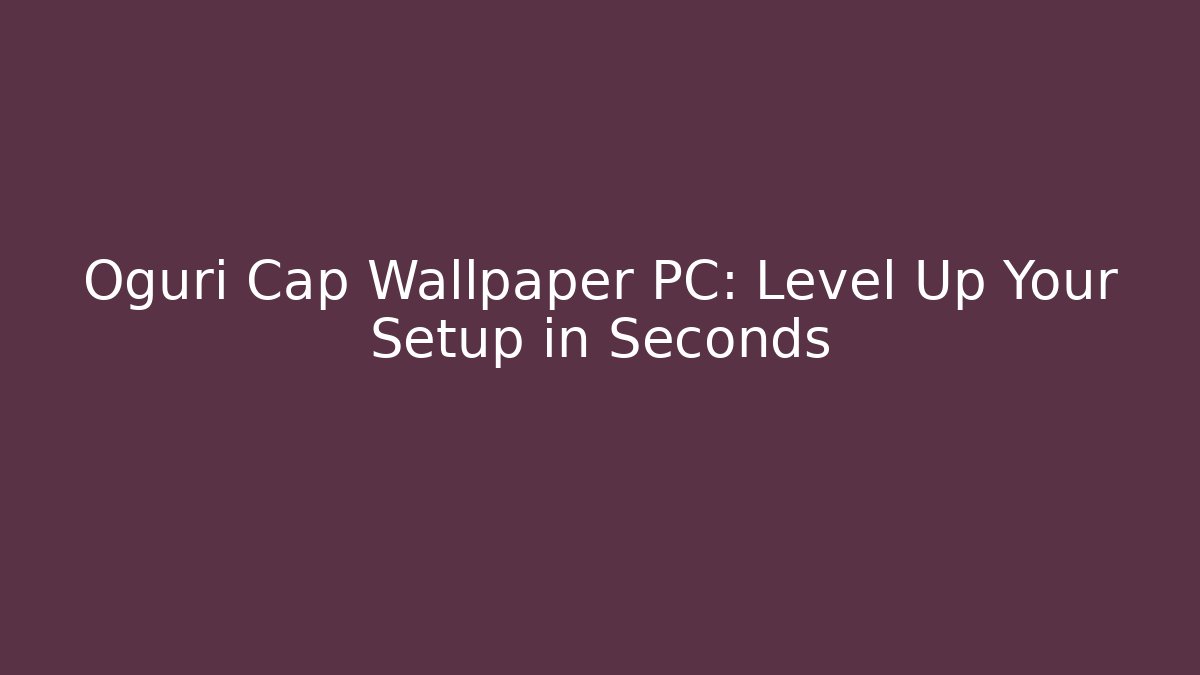 Oguri Cap Wallpaper PC: Level Up Your Setup in Seconds