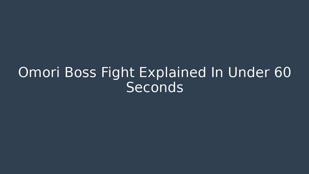 Omori Boss Fight Explained In Under 60 Seconds