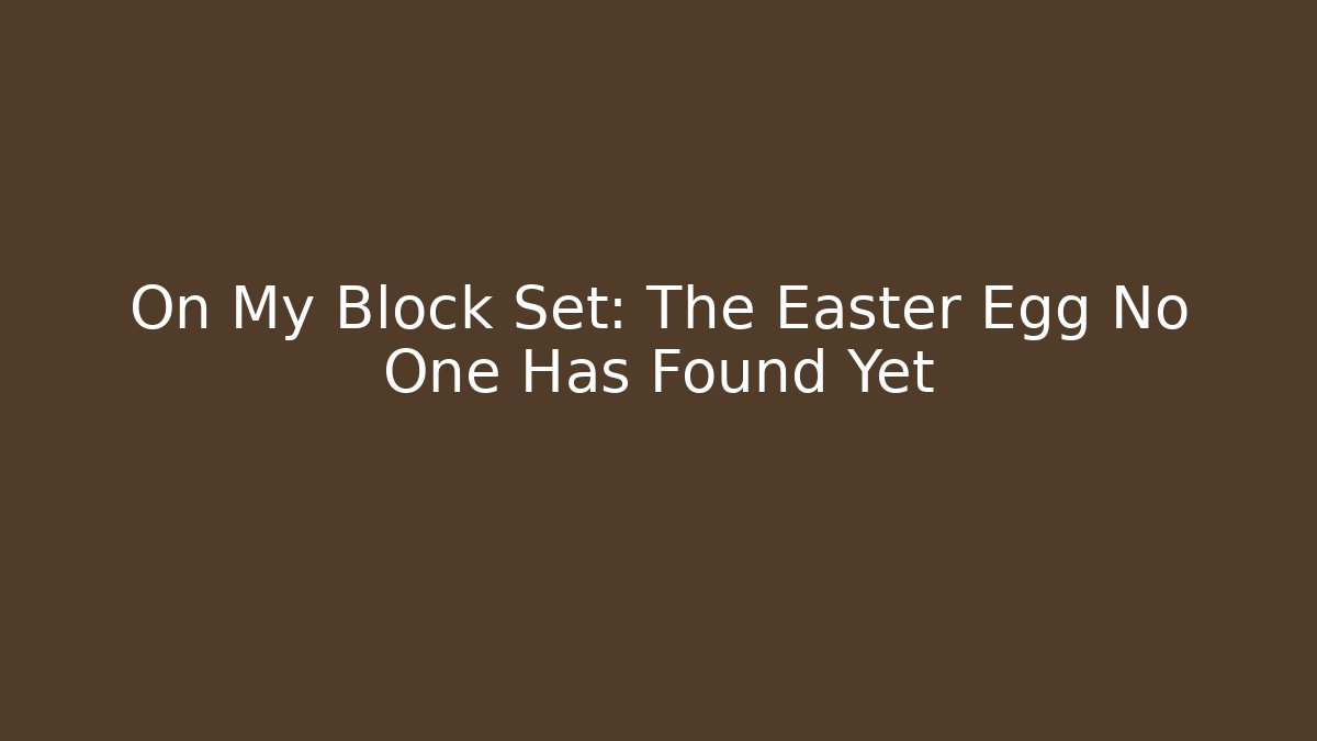 On My Block Set: The Easter Egg No One Has Found Yet