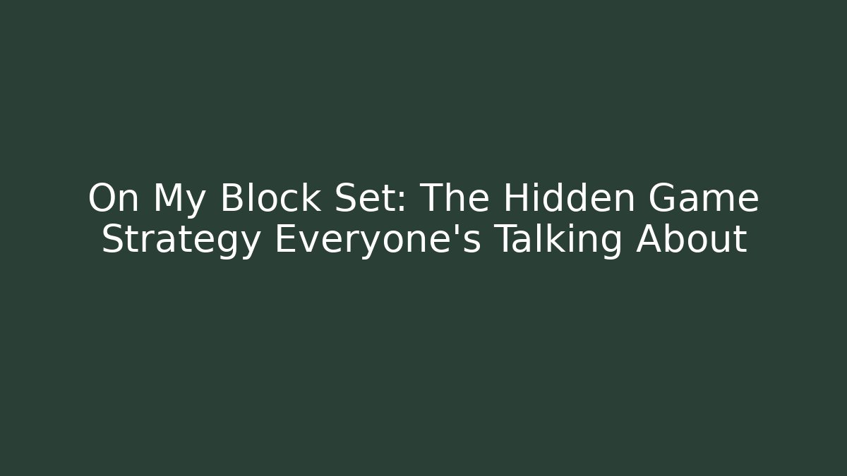 On My Block Set: The Hidden Game Strategy Everyone’s Talking About - Andrea Zevedo
