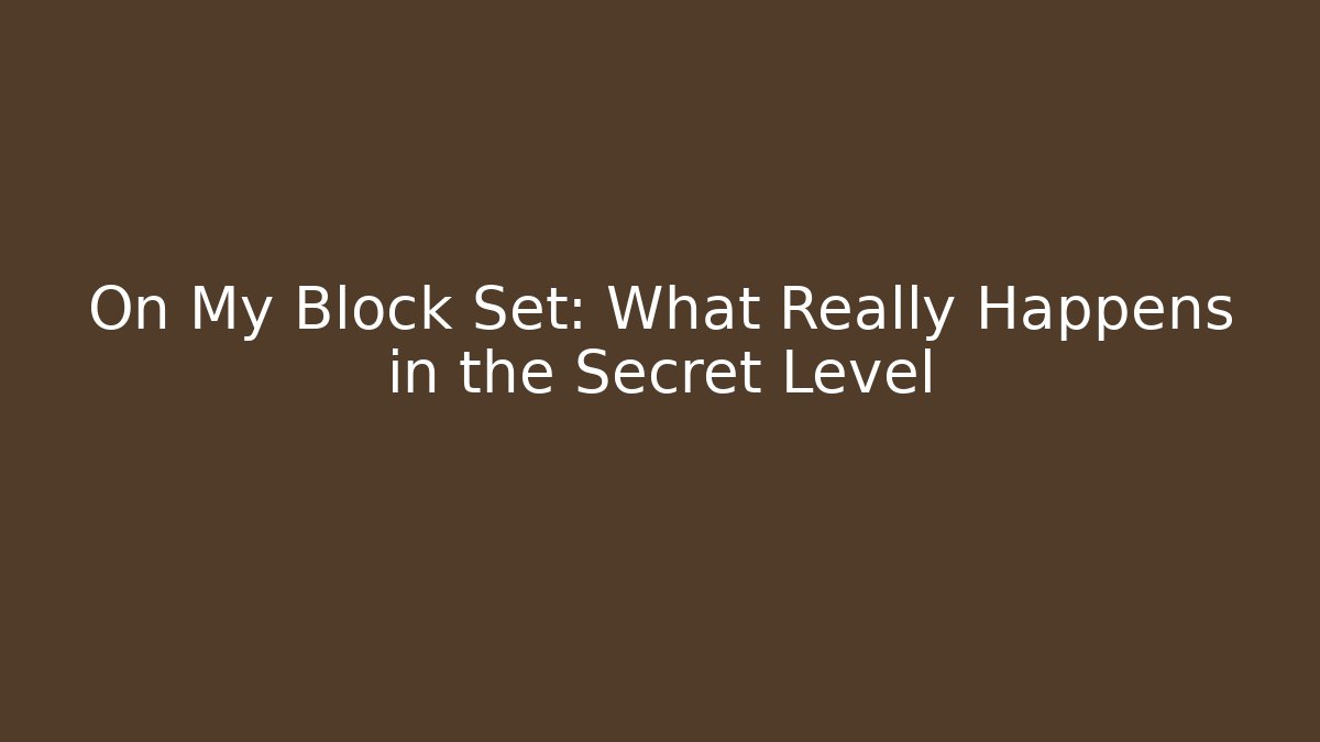On My Block Set: What Really Happens in the Secret Level