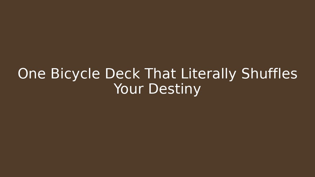 One Bicycle Deck That Literally Shuffles Your Destiny - Andrea Zevedo