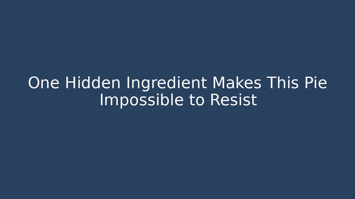 One Hidden Ingredient Makes This Pie Impossible to Resist - Andrea Zevedo