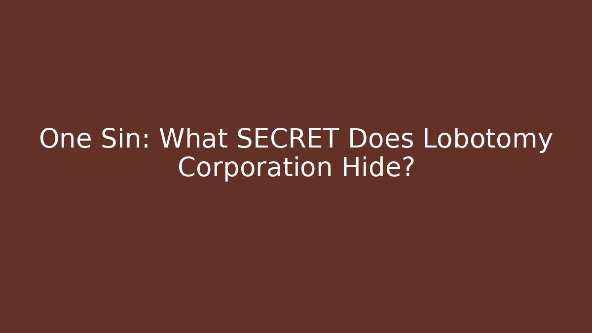 One Sin: What SECRET Does Lobotomy Corporation Hide?