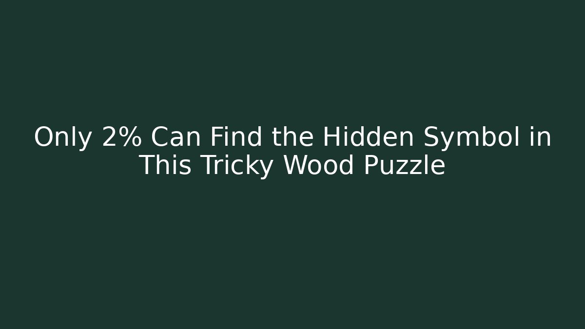 Only 2% Can Find the Hidden Symbol in This Tricky Wood Puzzle