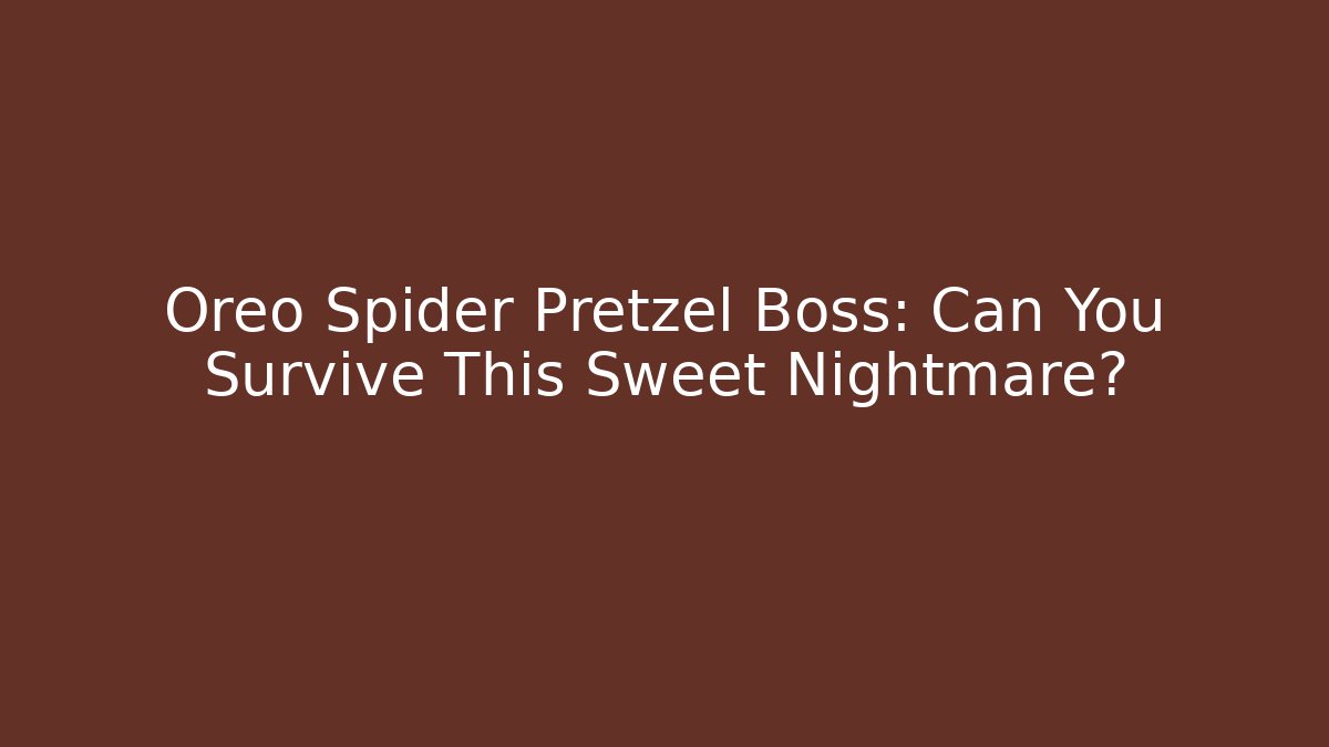 Oreo Spider Pretzel Boss: Can You Survive This Sweet Nightmare?