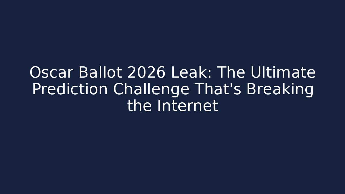 Oscar Ballot 2026 Leak: The Ultimate Prediction Challenge That’s Breaking the Internet