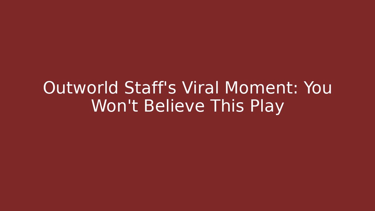 Outworld Staff's Viral Moment: You Won't Believe This Play