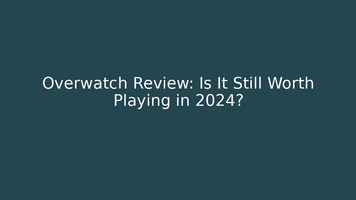 Overwatch Review: Is It Still Worth Playing in 2024?