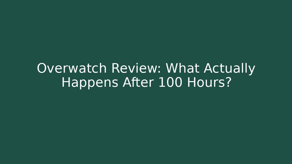 Overwatch Review: What Actually Happens After 100 Hours?
