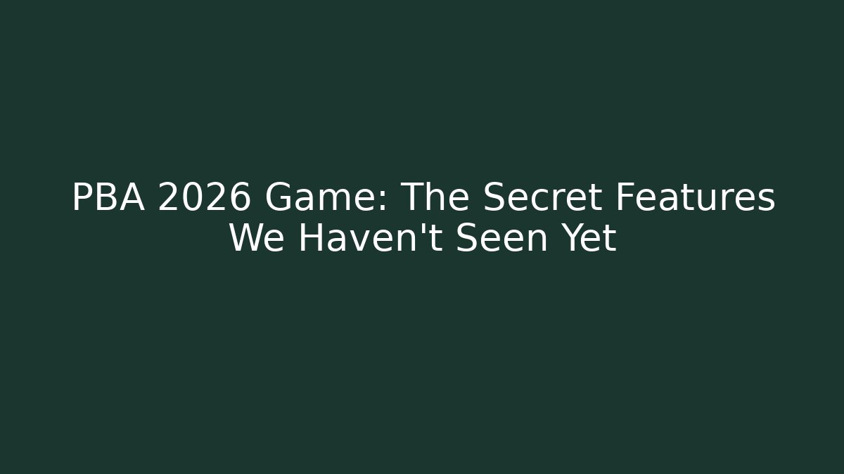 PBA 2026 Game: The Secret Features We Haven't Seen Yet