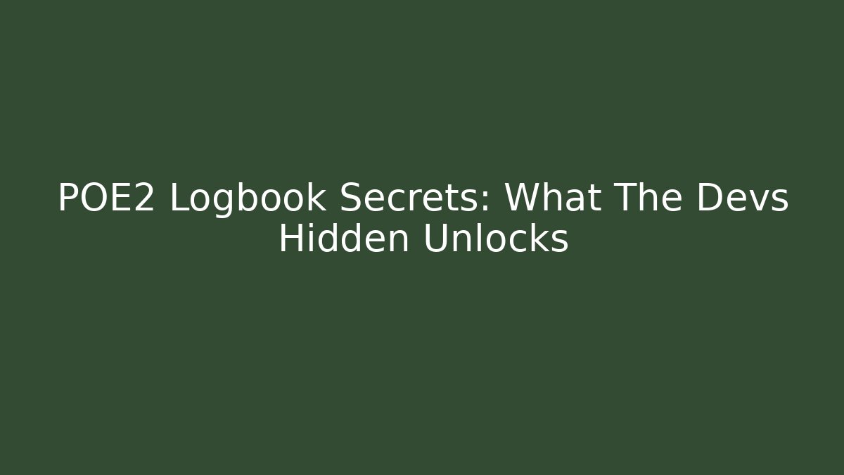 POE2 Logbook Secrets: What The Devs Hidden Unlocks