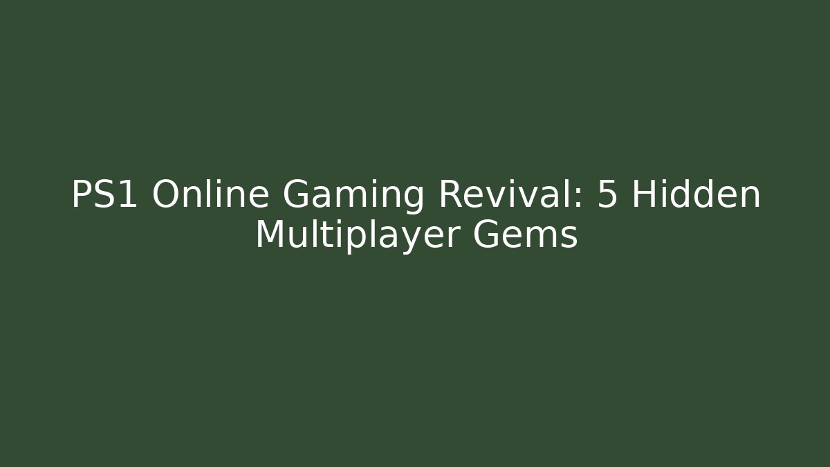 PS1 Online Gaming Revival: 5 Hidden Multiplayer Gems
