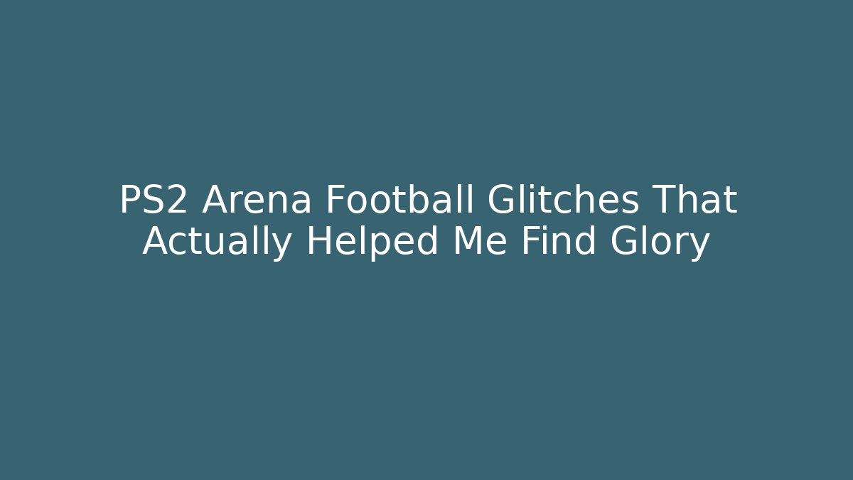 PS2 Arena Football Glitches That Actually Helped Me Find Glory
