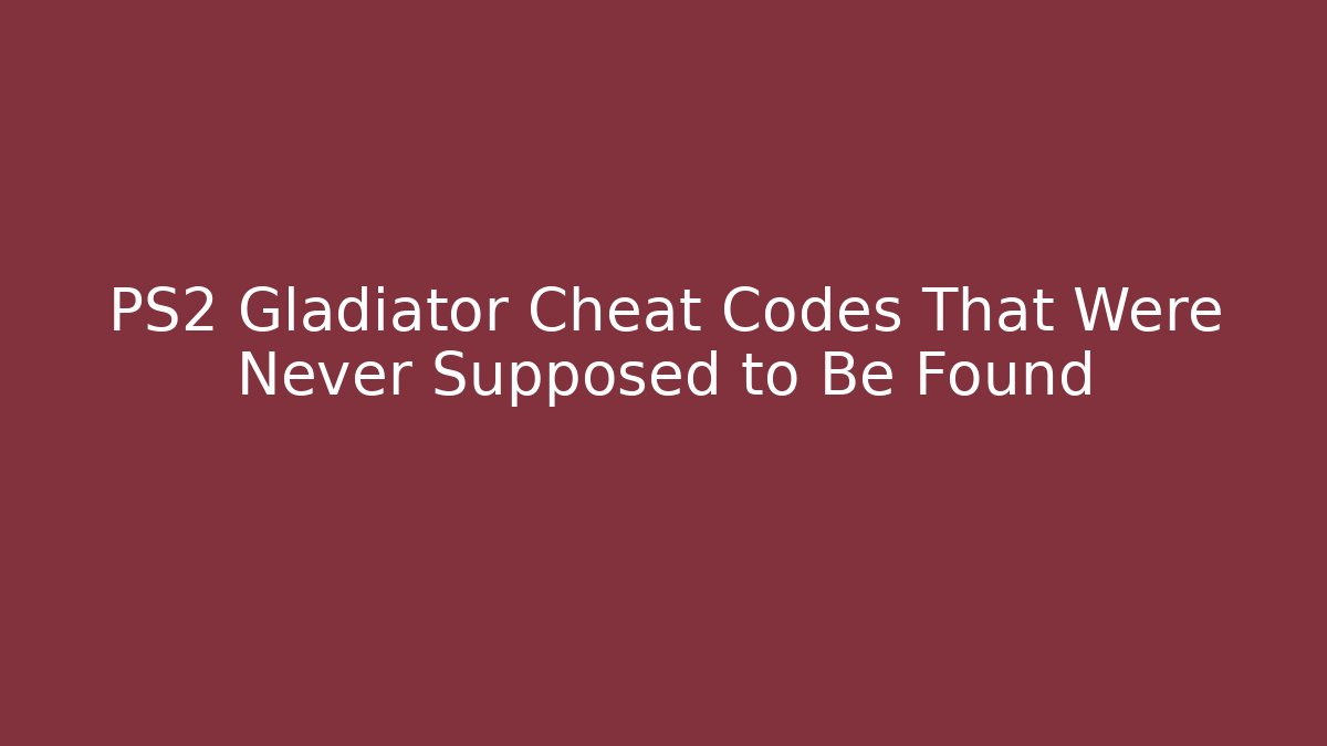PS2 Gladiator Cheat Codes That Were Never Supposed to Be Found