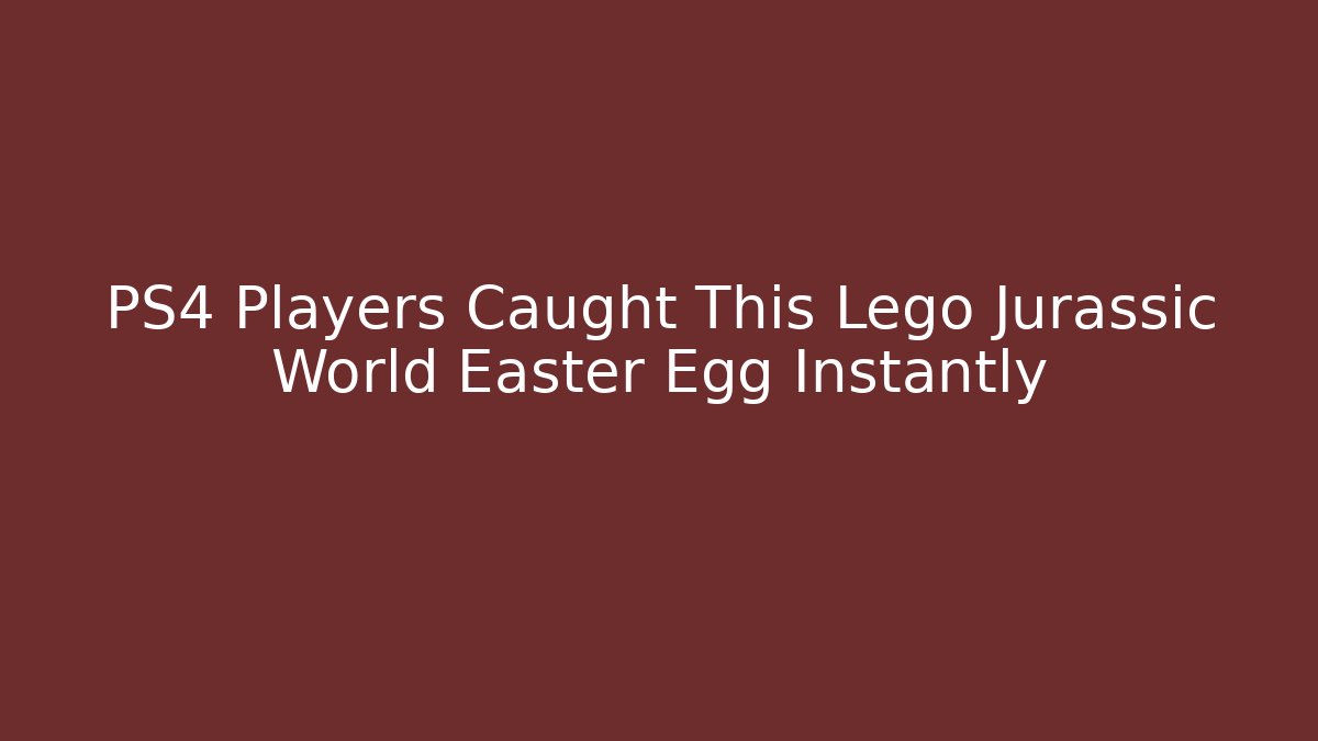 PS4 Players Caught This Lego Jurassic World Easter Egg Instantly