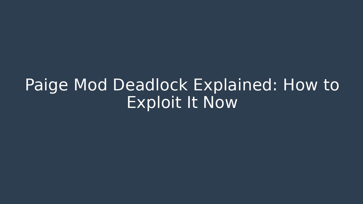 Paige Mod Deadlock Explained: How to Exploit It Now