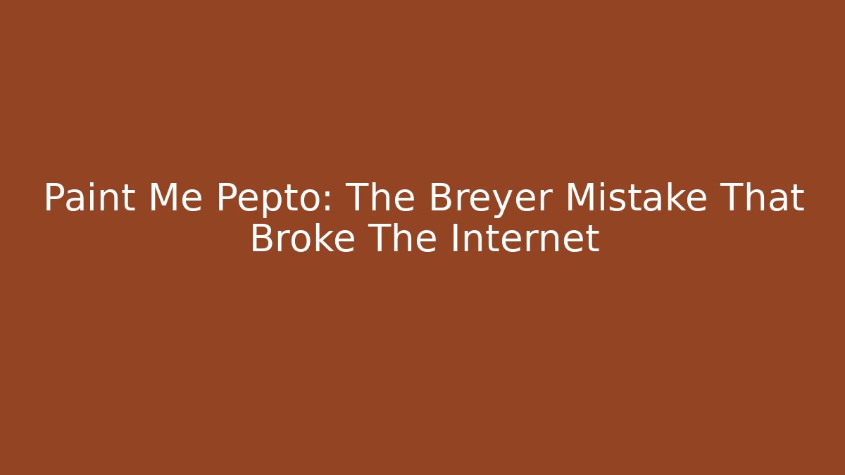 Paint Me Pepto: The Breyer Mistake That Broke The Internet