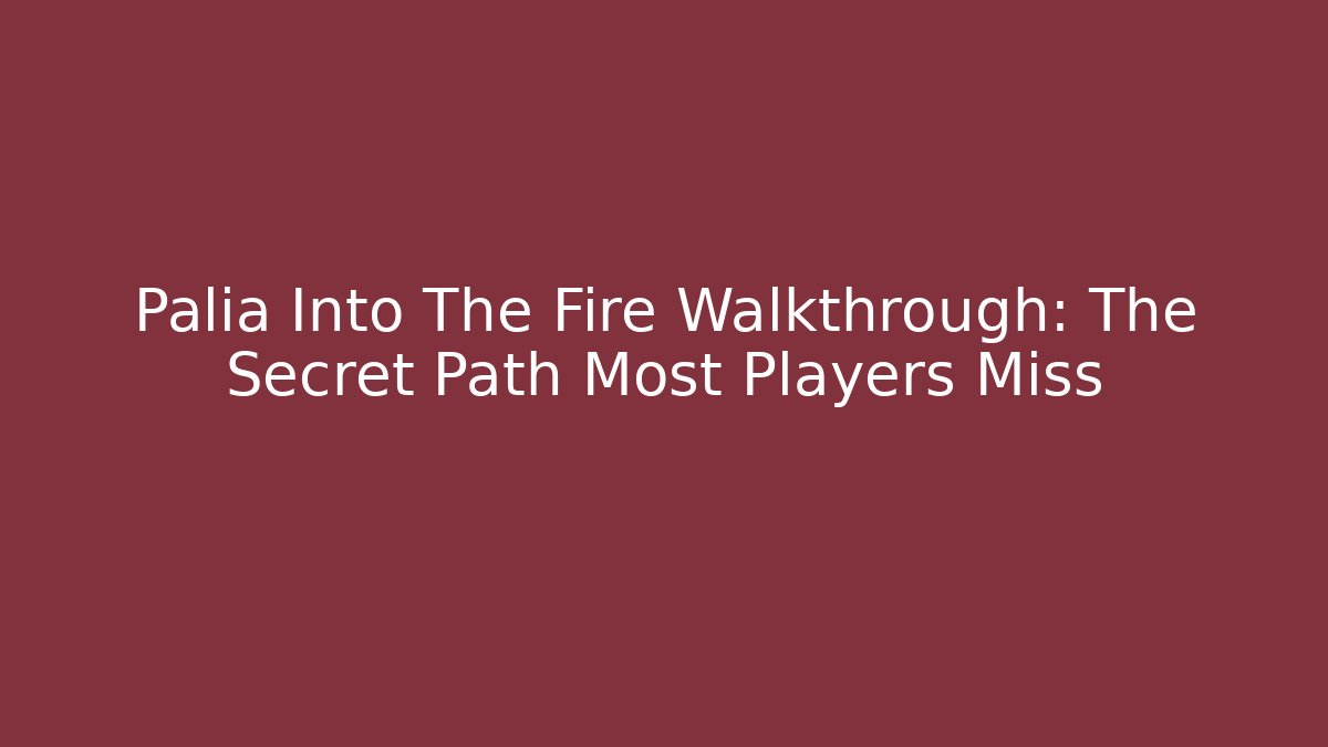 Palia Into The Fire Walkthrough: The Secret Path Most Players Miss