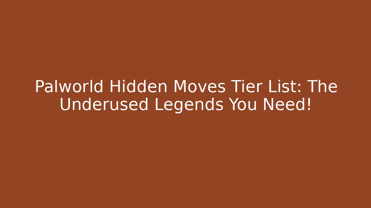 Palworld Hidden Moves Tier List: The Underused Legends You Need! - Andrea Zevedo
