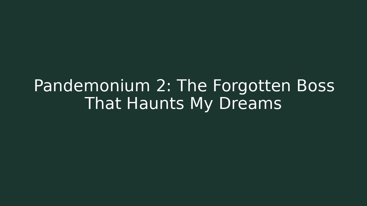 Pandemonium 2: The Forgotten Boss That Haunts My Dreams