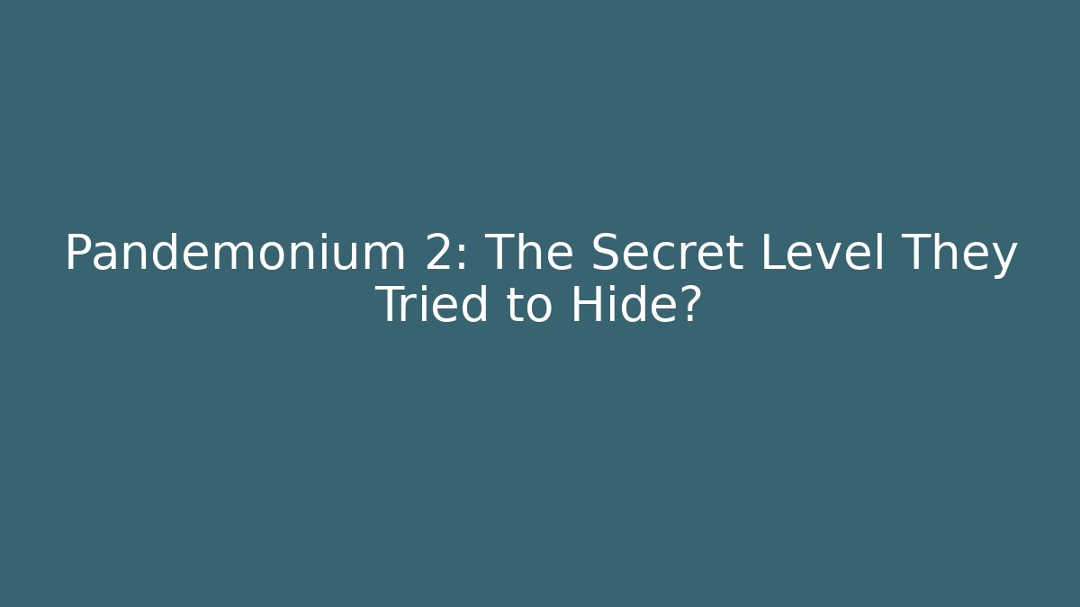 Pandemonium 2: The Secret Level They Tried to Hide?