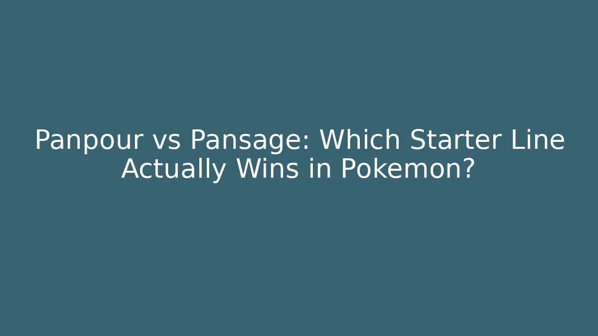 Panpour vs Pansage: Which Starter Line Actually Wins in Pokémon?